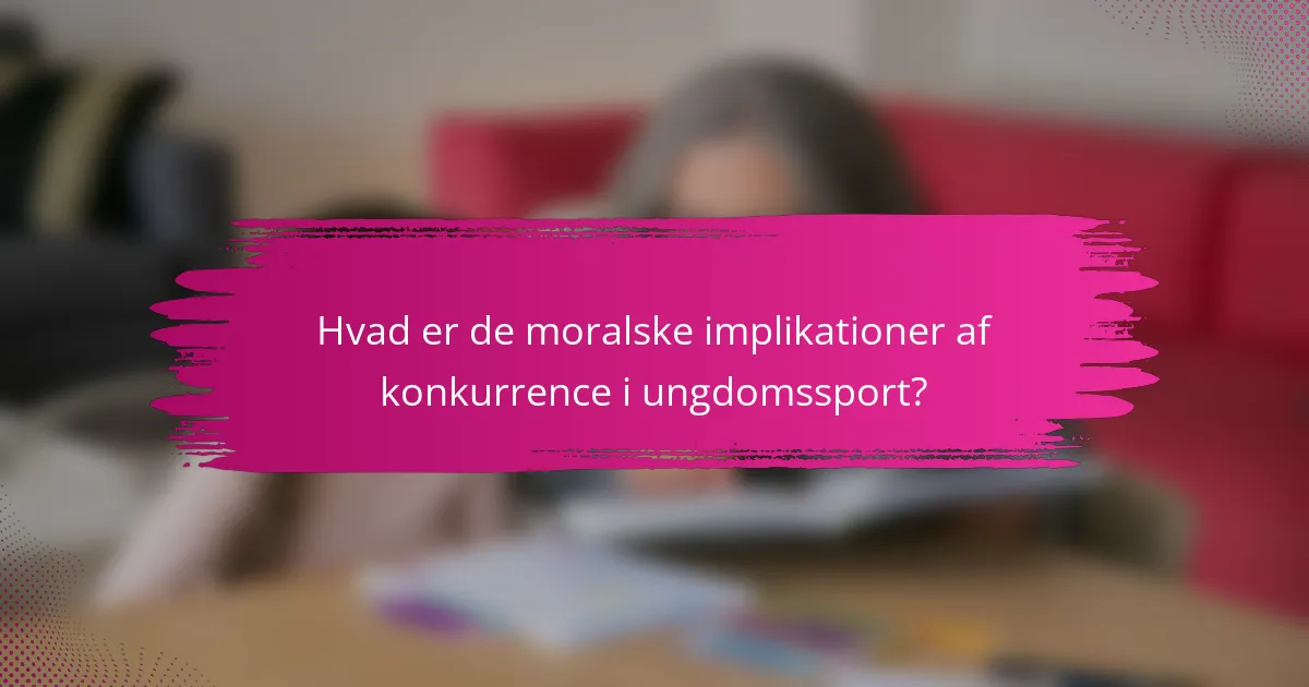 Hvad er de moralske implikationer af konkurrence i ungdomssport?