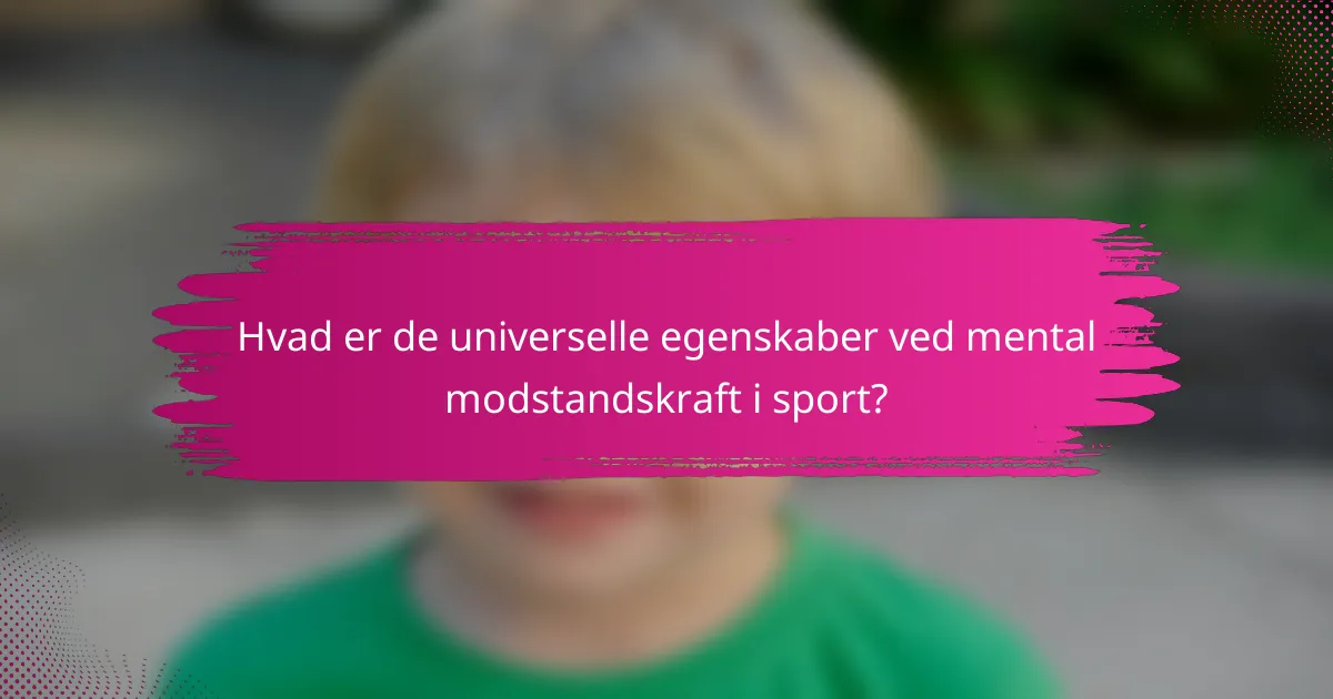Hvad er de universelle egenskaber ved mental modstandskraft i sport?
