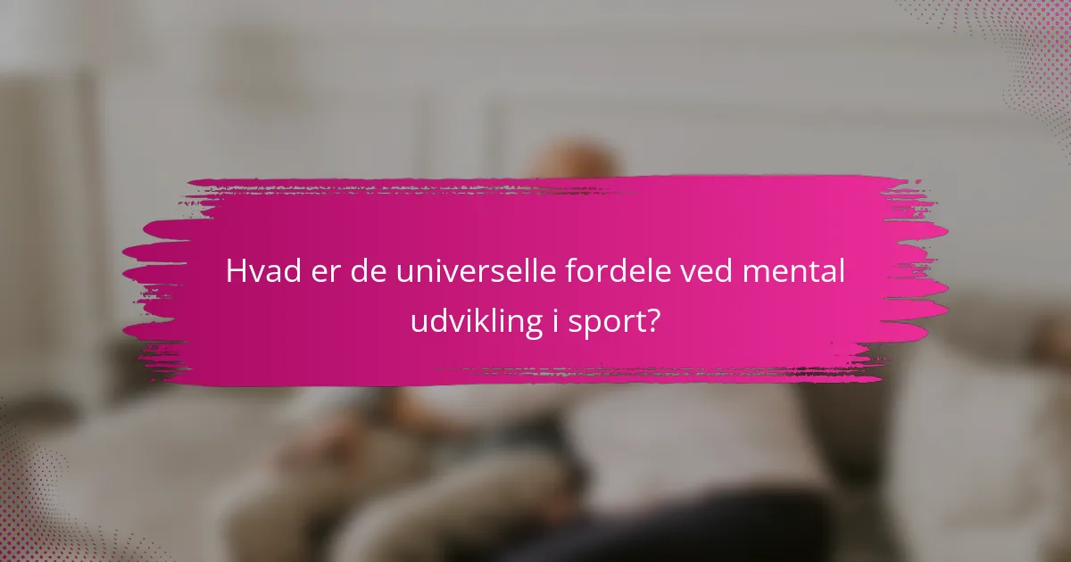Hvad er de universelle fordele ved mental udvikling i sport?