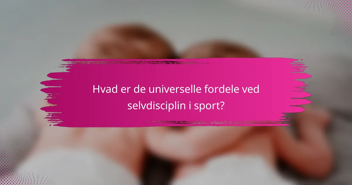 Hvad er de universelle fordele ved selvdisciplin i sport?