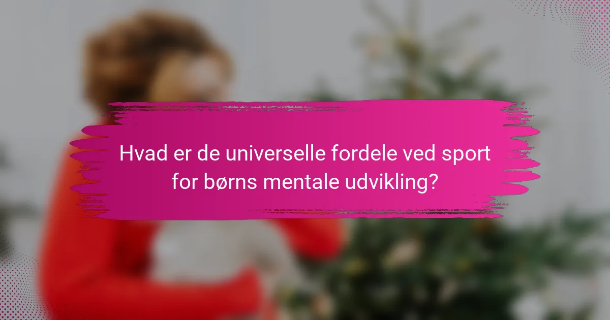 Hvad er de universelle fordele ved sport for børns mentale udvikling?