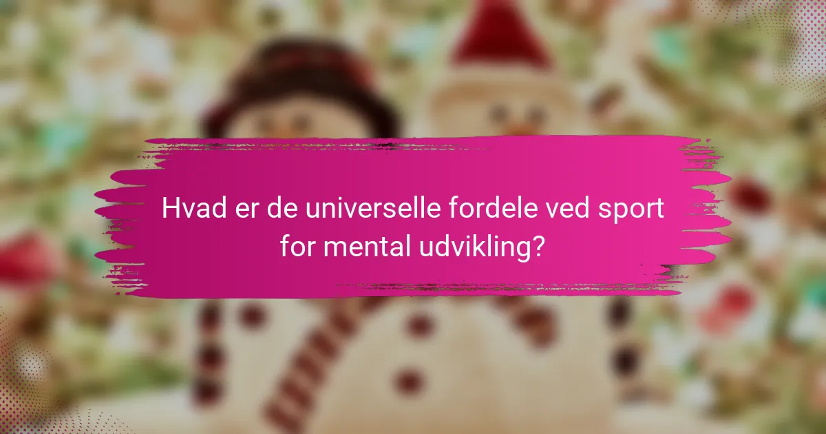 Hvad er de universelle fordele ved sport for mental udvikling?
