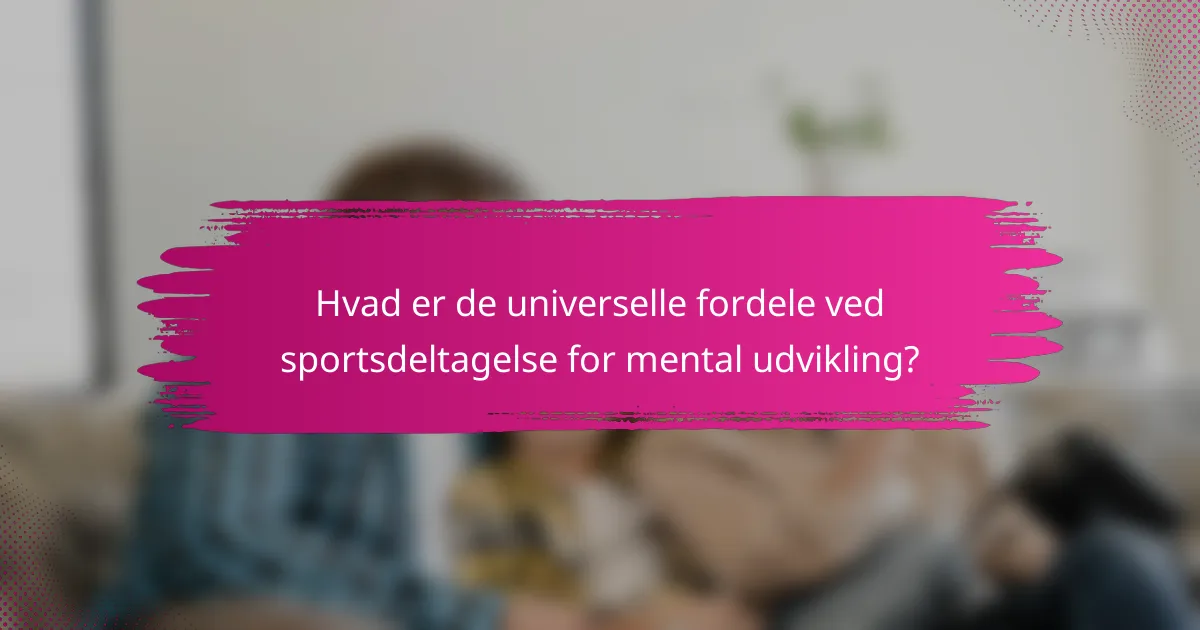 Hvad er de universelle fordele ved sportsdeltagelse for mental udvikling?