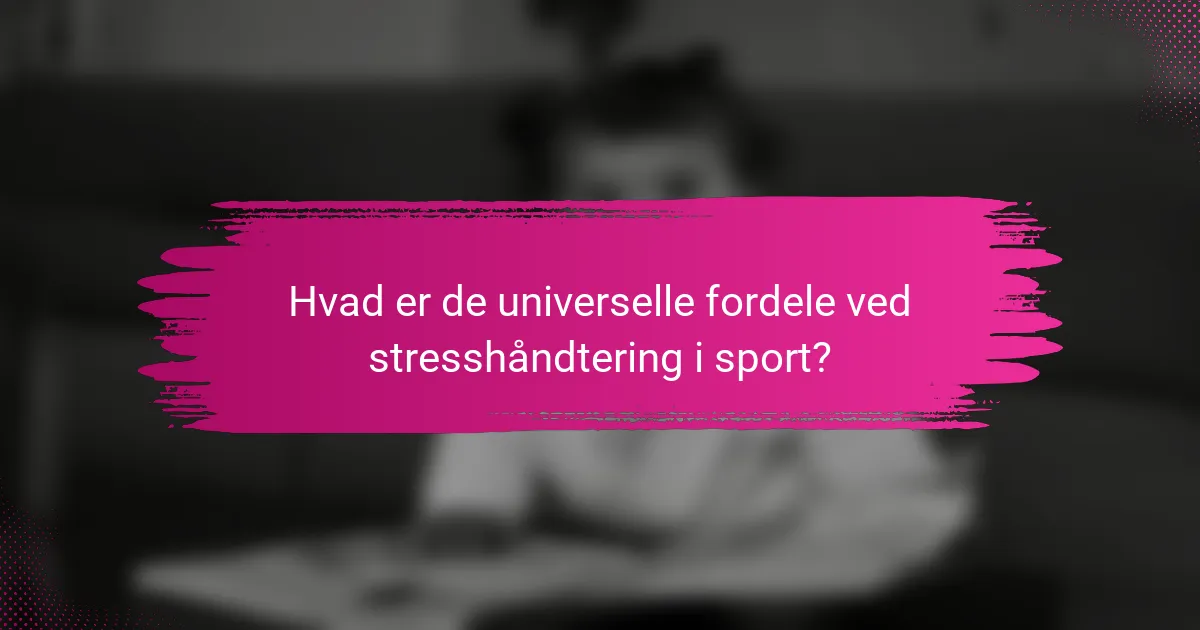 Hvad er de universelle fordele ved stresshåndtering i sport?