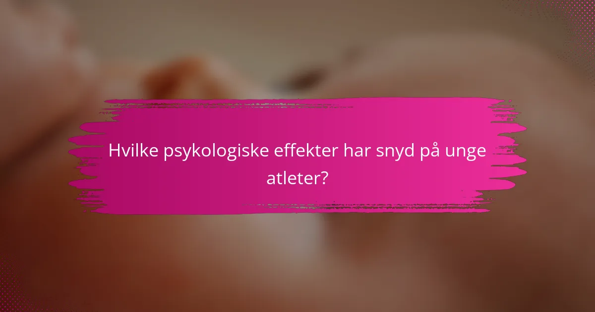 Hvilke psykologiske effekter har snyd på unge atleter?