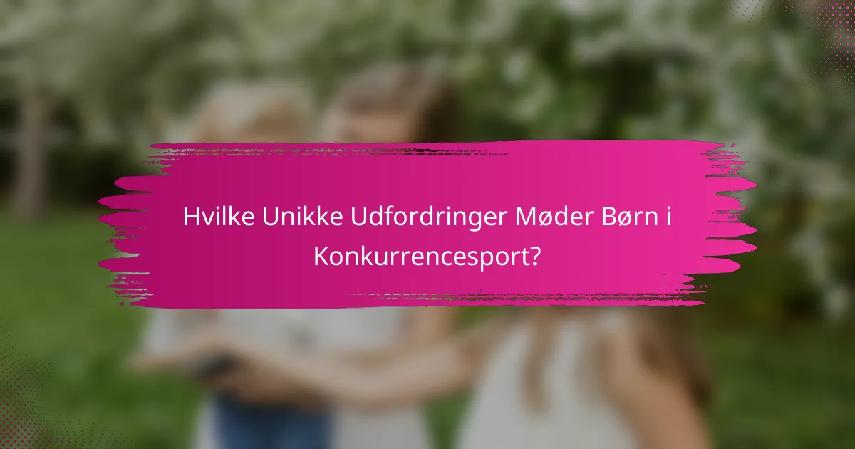Hvilke Unikke Udfordringer Møder Børn i Konkurrencesport?