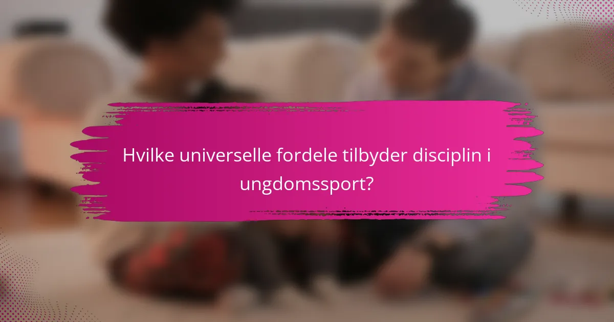 Hvilke universelle fordele tilbyder disciplin i ungdomssport?