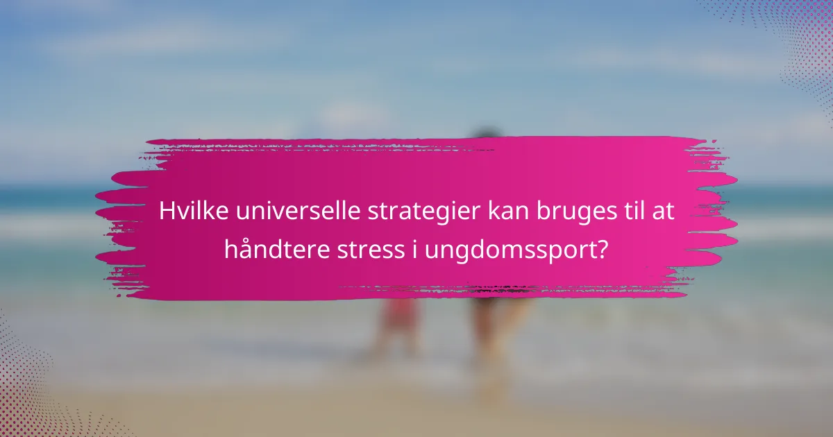 Hvilke universelle strategier kan bruges til at håndtere stress i ungdomssport?