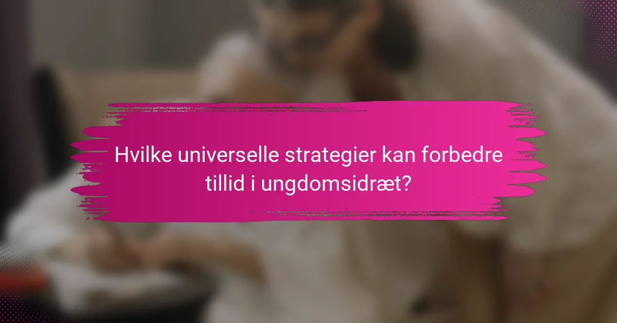Hvilke universelle strategier kan forbedre tillid i ungdomsidræt?