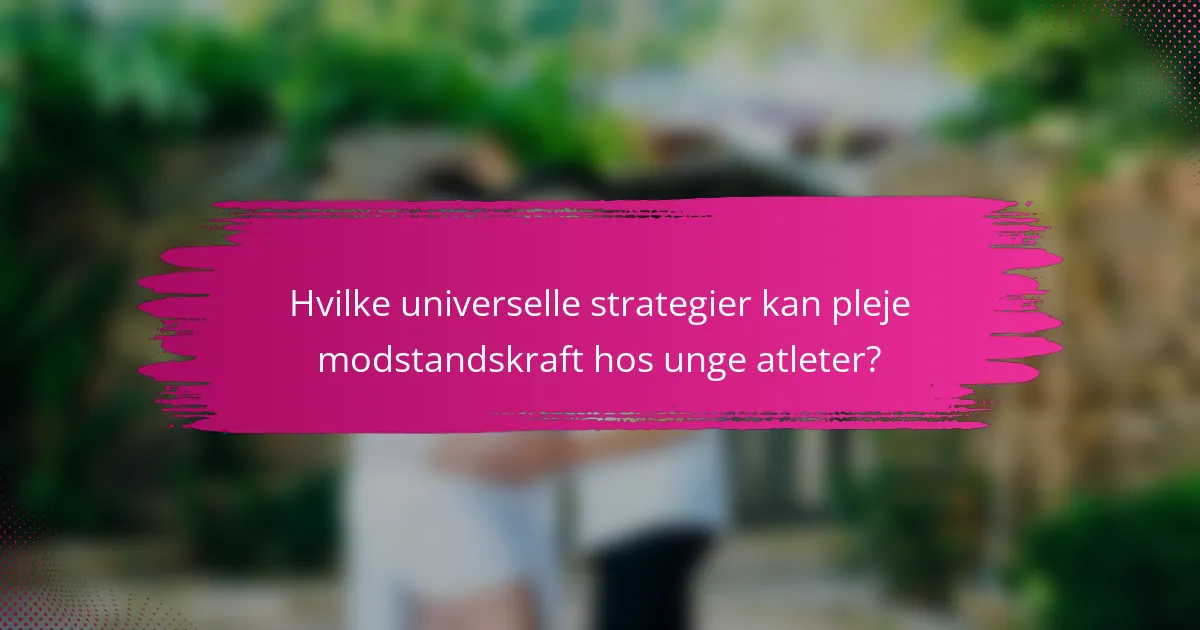 Hvilke universelle strategier kan pleje modstandskraft hos unge atleter?