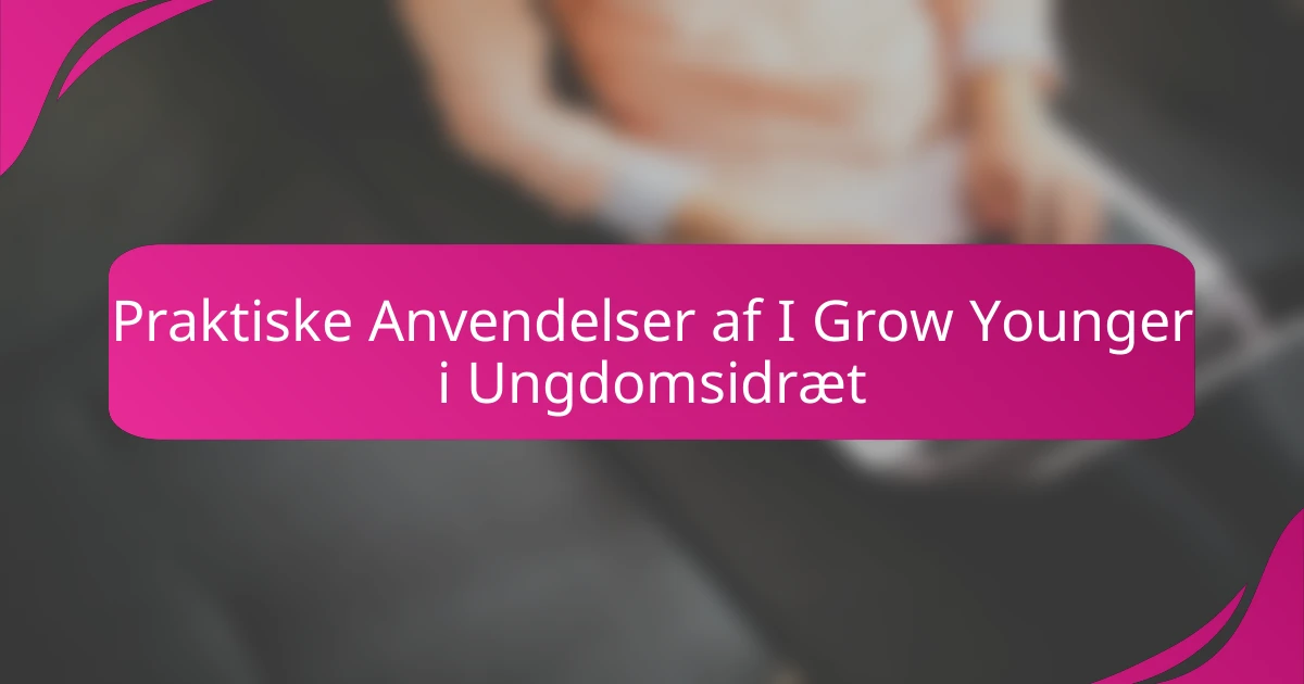 Praktiske Anvendelser af I Grow Younger i Ungdomsidræt
